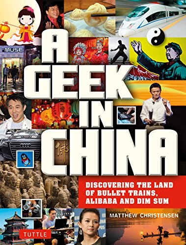 A Geek in China: Discovering the Land of Bullet Trains, Alibaba and Dim Sum (Tuttle Specials) von Tuttle Publishing