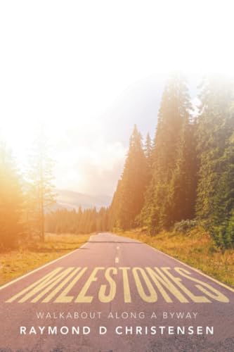 Milestones: Walkabout Along a Byway von LifeRich Publishing