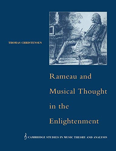 Rameau & Musical Thought Enlightmnt (Cambridge Studies in Music Theory and Analysis, 4, Band 4)