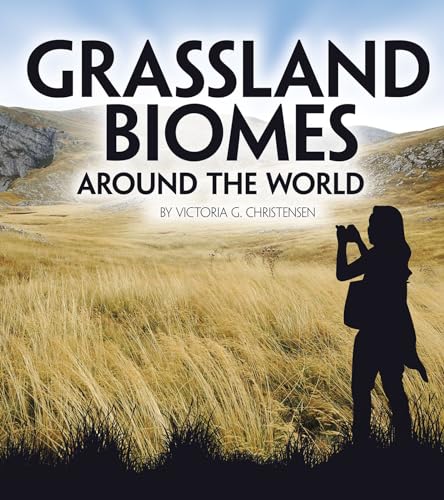 Grassland Biomes Around the World (Exploring Earth's Biomes)