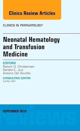 Neonatal Hematology and Transfusion Medicine, An Issue of Clinics in Perinatology (Volume 42-3) (The Clinics: Internal Medicine, Volume 42-3) von Elsevier
