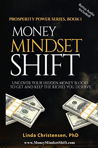 Money Mindset Shift: Uncover Your Hidden Money Blocks to Get and Keep the Riches You Deserve (Prosperity Power Series, Band 1) von CREATESPACE