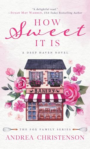 How Sweet It Is: A Deep Haven Novel (Fox Family, Band 1)