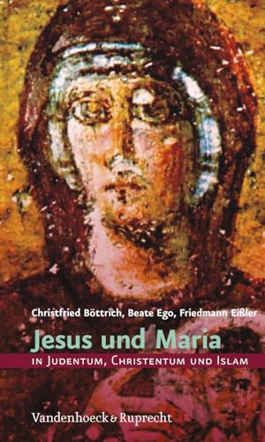 Jesus und Maria in Judentum, Christentum und Islam: Judentum, Christentum und Islam von Vandenhoeck + Ruprecht