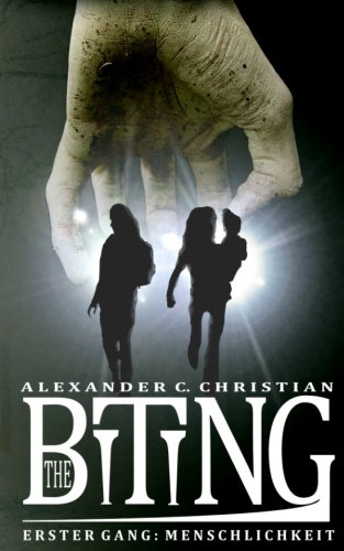 The Biting - Erster Gang: Menschlichkeit: Zombie Dystopie Serie in Deutschland von CreateSpace Independent Publishing Platform