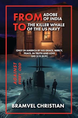 From Adobe of India to the Killer Whale of the US Navy From Adobe of India to the Killer Whale of the US Navy von Trilogy Christian Publishing, Inc.