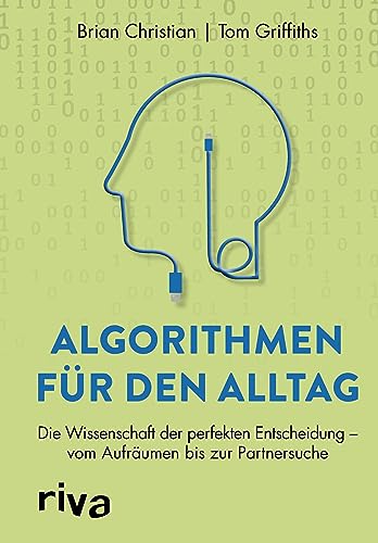 Algorithmen für den Alltag: Die Wissenschaft der perfekten Entscheidung – vom Aufräumen bis zur Partnersuche von RIVA