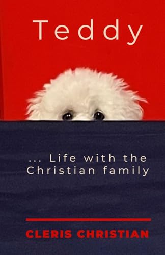 Teddy...Life with the Christian Family von Trilogy Christian Publishing