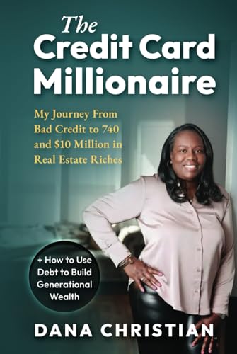 The Credit Card Millionaire: My Journey from Bad Credit to 740 and $10 Million in Real Estate Riches + How to Use Debt to Build Generational Wealth von 1Brick Publishing