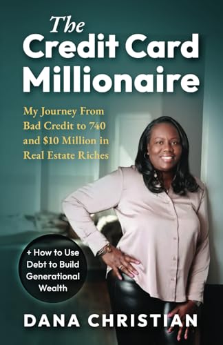 The Credit Card Millionaire: My Journey from Bad Credit to 740 and $10 Million in Real Estate Riches + How to Use Debt to Build Generational Wealth von !Brick Publishing