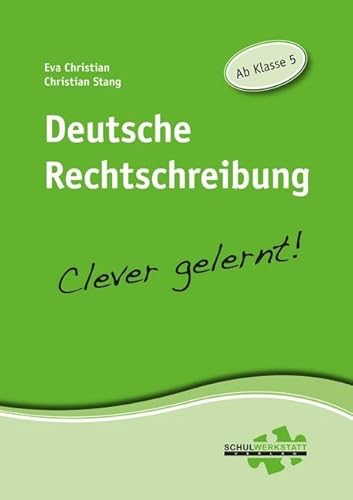 Deutsche Rechtschreibung: clever gelernt von Schulwerkstatt Verlag