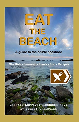 Eat the Beach: A guide to the edible seashore von Practical Inspiration Publishing