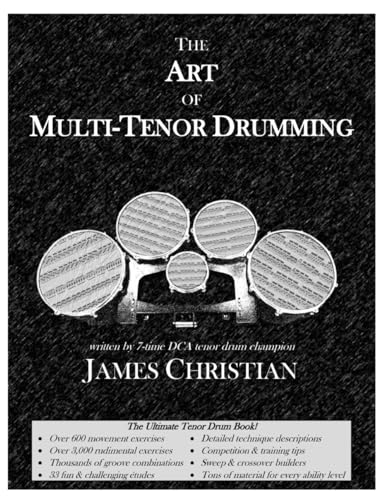 The Art of Multi-Tenor Drumming: The Ultimate Tenor Drum Book!