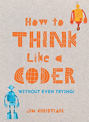 How to Think Like a Coder: Without Even Trying von Batsford