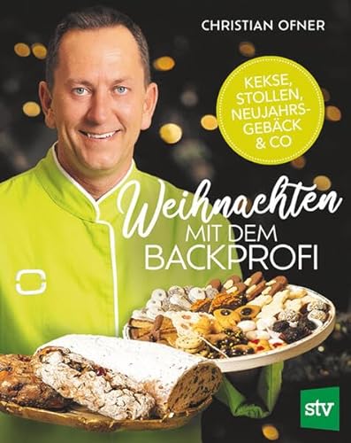 Weihnachten mit dem Backprofi: Kekse, Stollen, Neujahrsgebäck & Co. von Stocker, L