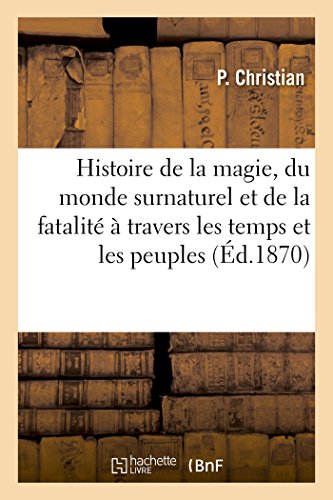 Histoire de la magie, du monde surnaturel et de la fatalité à travers les temps et les peuples von HACHETTE BNF