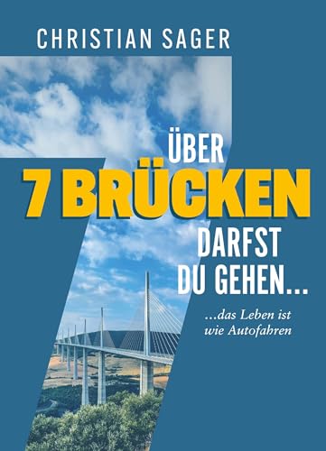 Über 7 Brücken darfst du gehen...: ...das Leben ist wie Autofahren von Buchschmiede von Dataform Media GmbH