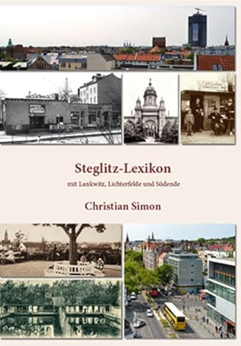 Steglitz-Lexikon: mit Lankwitz, Lichterfelde und Südende