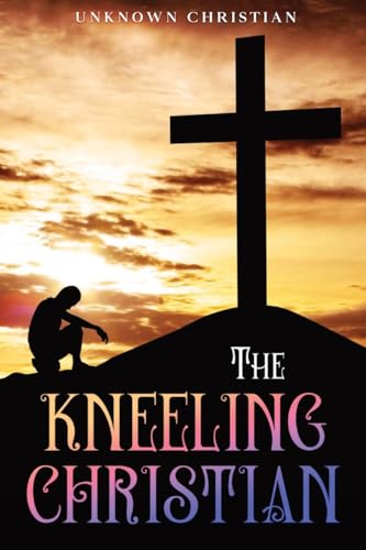 The Kneeling Christian: Annotated von Waymark Books