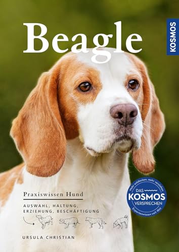 Beagle: Auswahl, Haltung, Erziehung, Beschäftigung Beagle: Auswahl, Haltung, Erziehung, Beschäftigung von Franckh-Kosmos