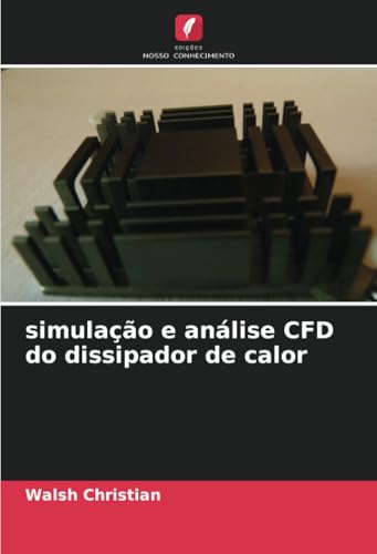 simulação e análise CFD do dissipador de calor von Edições Nosso Conhecimento