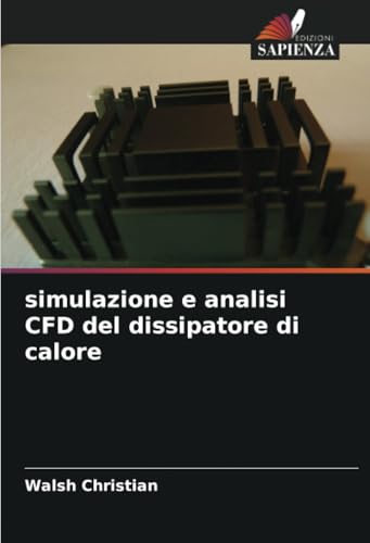 simulazione e analisi CFD del dissipatore di calore von Edizioni Sapienza