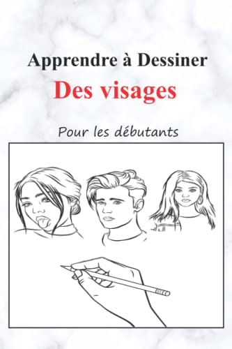 Apprendre à Dessiner des visages pour les débutants: le livre qui explique comment dessiner des visages étape par étape, L'art de dessiner des visages (French Edition),84 pages von Independently published
