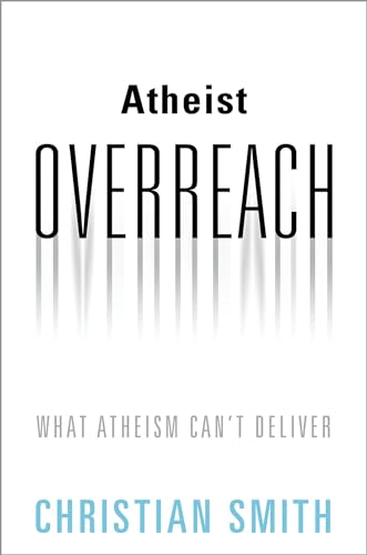 Atheist Overreach: What Atheism Can't Deliver von Oxford University Press, USA