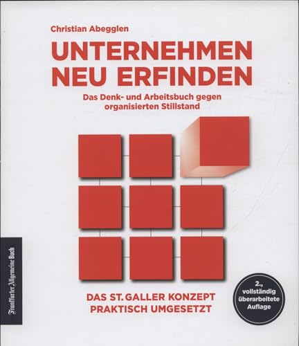 Unternehmen neu erfinden: Das Denk- und Arbeitsbuch gegen organisierten Stillstand Unternehmen neu erfinden: Das Denk- und Arbeitsbuch gegen organisierten Stillstand