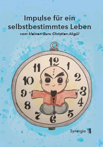 Impulse für ein selbstbestimmtes Leben: vom kleinen Guru Christian Akgül