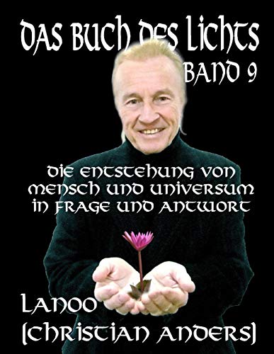 Das Buch des Lichts Band 9: Die Entstehung von Mensch und Universum in Frage und Antwort Das Buch des Lichts Band 9: Die Entstehung von Mensch und Universum in Frage und Antwort