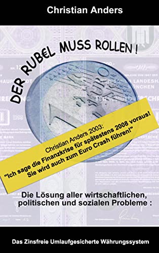 Der Rubel muss rollen: Die Lösung aller wirtschaftlichen, politischen und sozialen Probleme von Straube, Elke