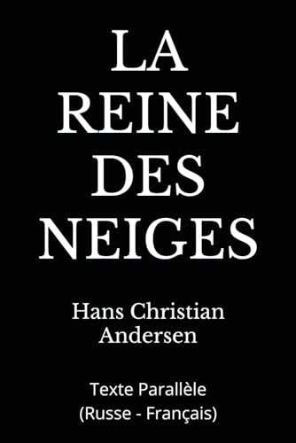 LA REINE DES NEIGES: Texte Parallèle (Russe - Français) von Independently published