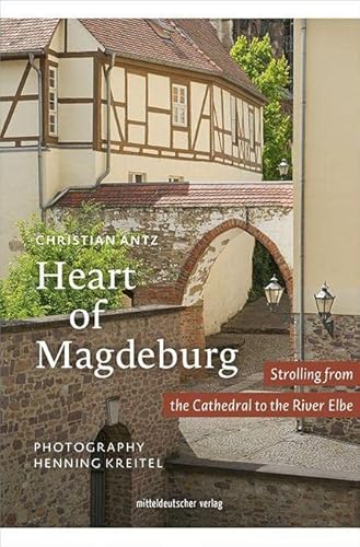 Heart of Magdeburg: Strolling from the Cathedral to the River Elbe