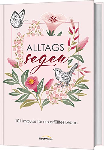 AlltagsSegen: 101 Impulse für ein erfülltes Leben AlltagsSegen: 101 Impulse für ein erfülltes Leben