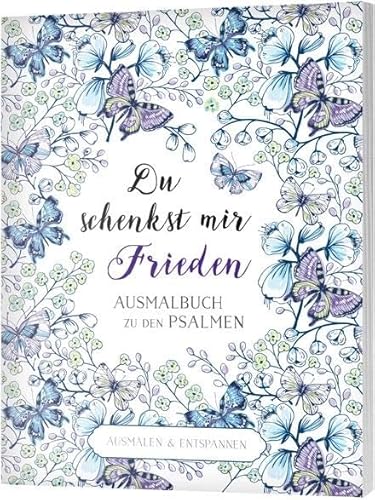 Du schenkst mir Frieden - Ausmalbuch: Ausmalbuch zu den Psalmen von Gerth Medien GmbH