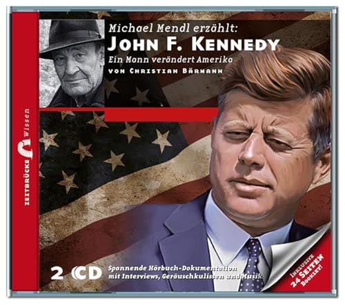 Zeitbrücke Wissen: John F. Kennedy Ein Mann verändert Amerika