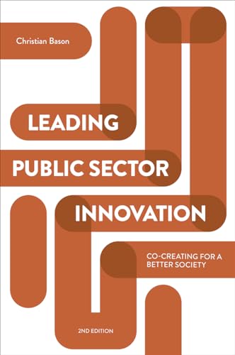 Leading public sector innovation (second edition): Co-creating for a better society