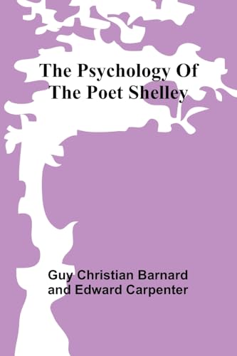 The psychology of the poet Shelley von Alpha Edition