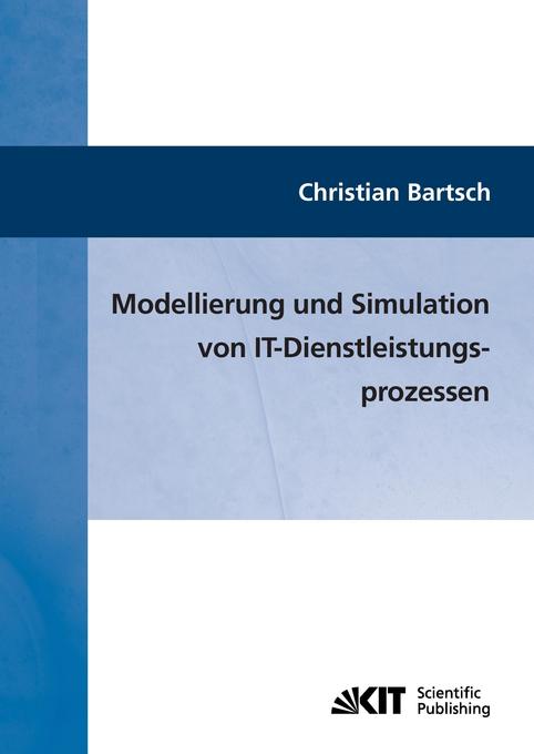 Modellierung und Simulation von IT-Dienstleistungsprozessen von Karlsruher Institut für Technologie