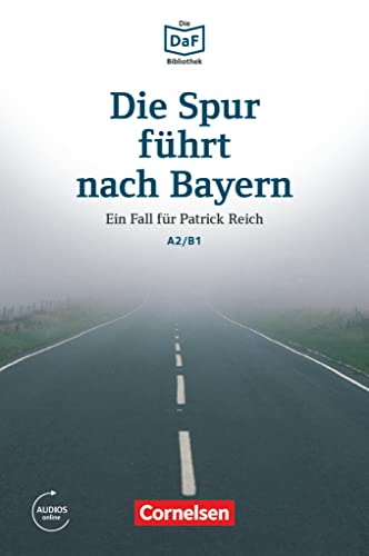 Die DaF-Bibliothek - A2/B1: Die Spur führt nach Bayern - Einem Betrüger auf der Spur - Lektüre - Mit Audios online