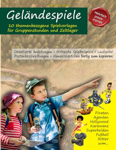 Geländespiele: 10 themenbezogene Spielvorlagen für Gruppenstunden und Zeltlager von Independently published