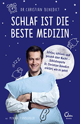 Schlaf ist die beste Medizin: Schlau, schlank und gesund über Nacht – Schlafexperte Dr. Christian Benedict erklärt, wie es geht! Schlaf ist die beste Medizin: Schlau, schlank und gesund über Nacht – Schlafexperte Dr. Christian Benedict erklärt, wie es geht! von Eden Books