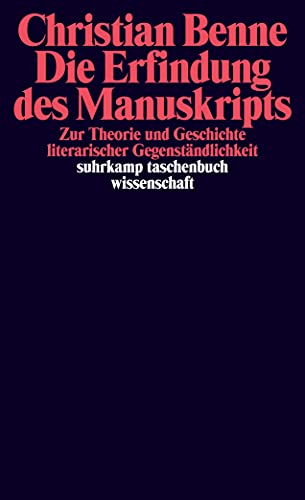 Die Erfindung des Manuskripts: Zu Theorie und Geschichte literarischer Gegenständlichkeit (suhrkamp taschenbuch wissenschaft)
