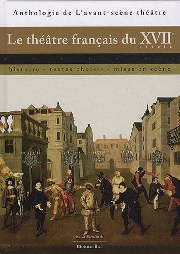 Le théâtre français du XVIIe siecle: Histoire, textes choisis, mises en scène von AVANT SCENE