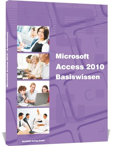 Access 2010 - Das Lernbuch für Access-Einsteiger von BILDNER Verlag GmbH