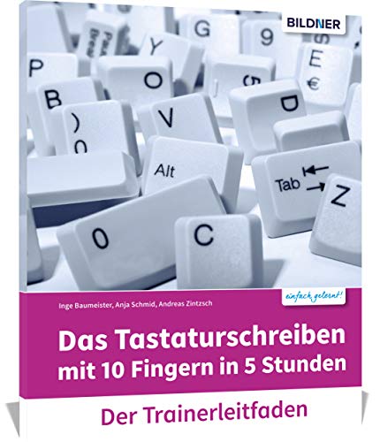 Das Tastaturschreiben mit 10 Fingern in nur 5 Stunden: Trainerleitfaden mit Audio-Download