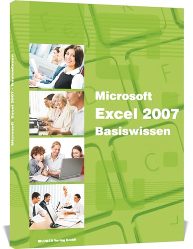 Microsoft Excel 2007 - Basiswissen: Das Lernbuch für Excel-Einsteiger