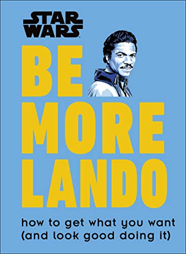 Star Wars Be More Lando: How to Get What You Want (and Look Good Doing It) von DK