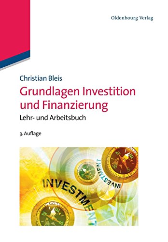 Grundlagen Investition und Finanzierung: Lehr und Arbeitsbuch: Lehr- und Arbeitsbuch von Oldenbourg Wissenschaftsverlag